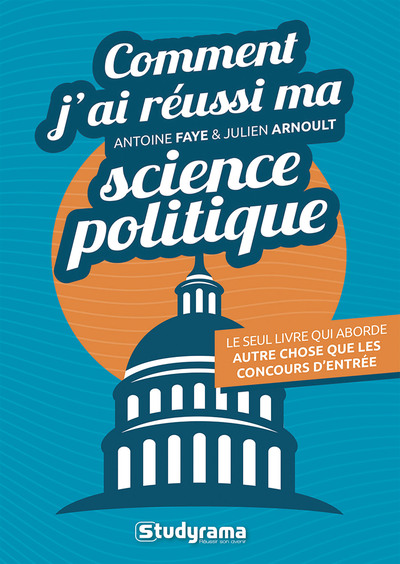 Comment j'ai réussi ma science politique - Le seul livre qui aborde autre chose que les concours d’entrée