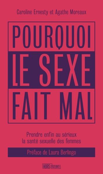 Pourquoi le sexe fait mal - Prendre enfin au sérieux la sant