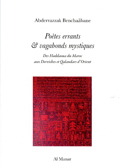 Poètes errants & vagabonds mystiques - des Haddaouas du Maroc aux Derviches et Qalandars d'Orient