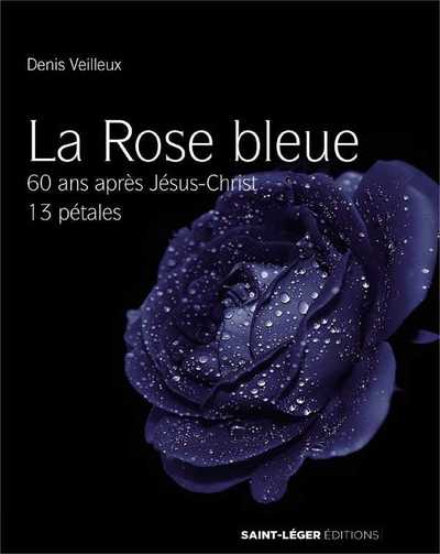 La Rose Bleue ( Livre + CD MP3) - 60 ans après Jésus-Christ, 13 pétales