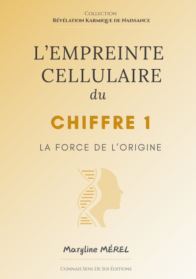 Révélation Karmique de Naissance - L'Empreinte Cellulaire du Chiffre 1 - La force de l'origine