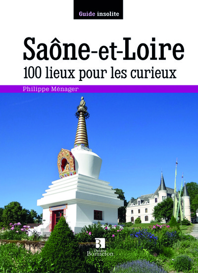 Saône-et-Loire. 100 lieux pour les curieux