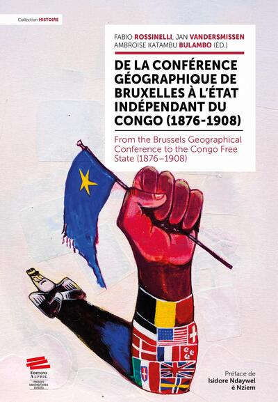 De la Conférence géographique de Bruxelles à l'État indépendant du Congo (1876-1908) - From the Brussels Geographical Conference to the Congo Free State (1876 1908)