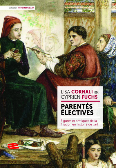 PARENTES ELECTIVES. FIGURES ET PRATIQUES DE LA FILIATION EN HISTOIRE DE L'ART