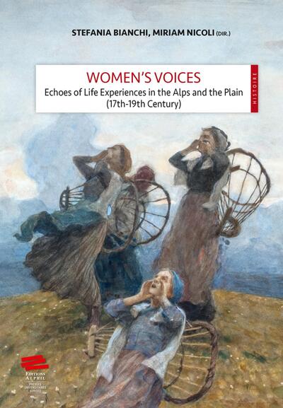 Women's Voices - Echoes of Life Experiences in the Alps and the Plain (17th -19th Centuries)