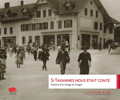 SI TAVANNES NOUS ETAIT CONTE. HISTOIRE D'UN VILLAGE EN IMAGES