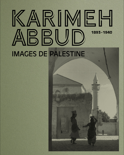 Karimeh Abbud (1893-1940) - The lady photographer - Images de Palestine