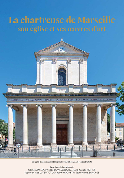 La chartreuse de Marseille - son église et ses œuvres d'art