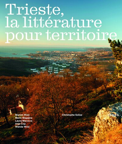 TRIESTE, LA LITTERATURE POUR TERRITOIRE