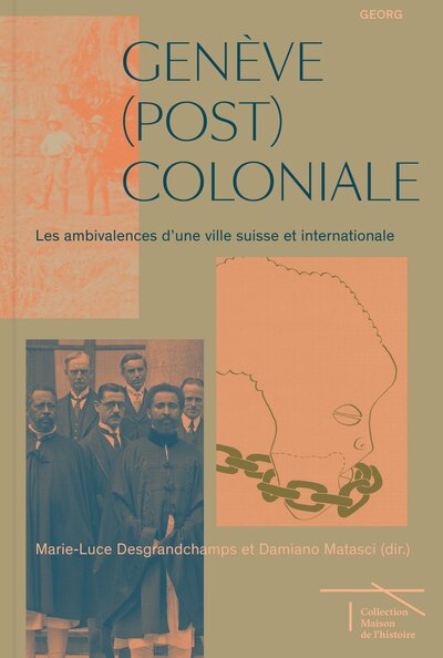 GENEVE (POST)COLONIALE : LES AMBIVALENCES D'UNE VILLE SUISSE ET INTERNATIONALE.