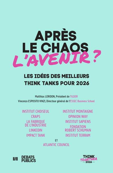 Après le chaos, l'avenir - Think Together 2026 - Les idées des meilleurs think tanks pour 2026