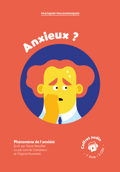 Pratiques Philosophiques - Anxieux ? - Coffret audio - Phénomène de l'anxiété