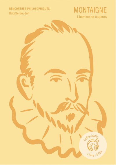 Rencontres Philosophiques - Montaigne - Coffret audio - L'homme de toujours