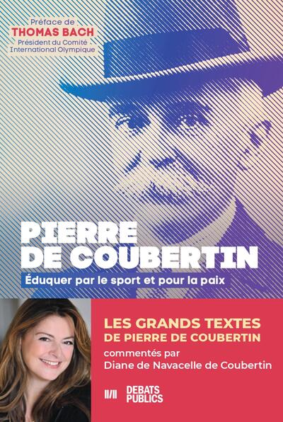 Pierre de Coubertin - Eduquer par le sport et pour la paix