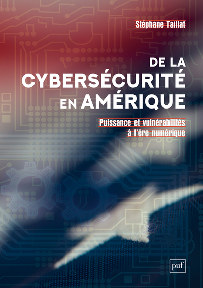 De la cybersécurité en Amérique - Puissance et vulnérabilités à l'ère numérique