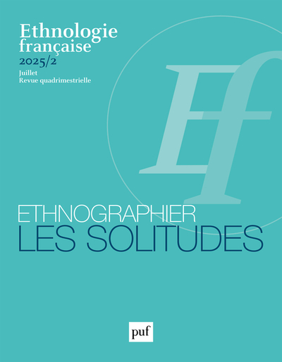 Ethnologie française 2025, n° 2 - Ethnographier les solitudes