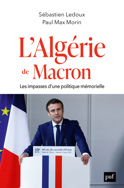 L'Algérie de Macron - Les impasses d'une politique mémorielle