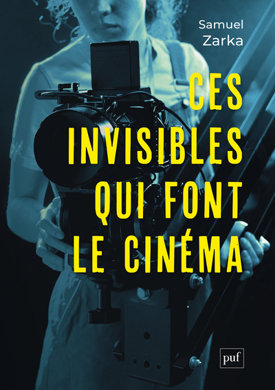 Ces invisibles qui font le cinéma - Équipes, métiers, monde professionnel