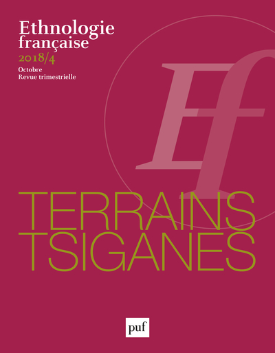 Ethnologie francaise - Ethnologie française 2018, n° 4 - Les Tsiganes : famille, travail, habitat