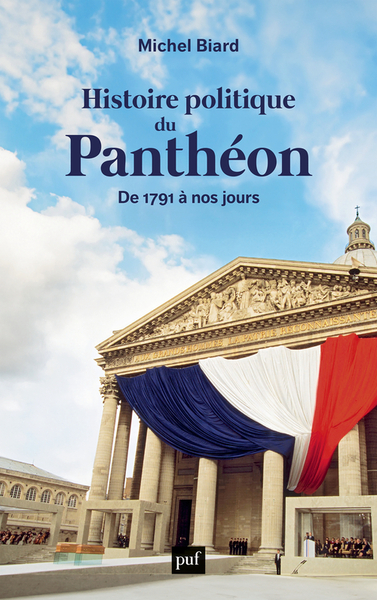 Histoire politique du Panthéon - De 1791 à nos jours