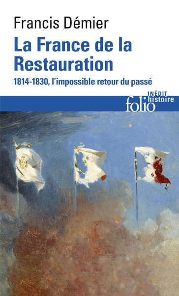 La France de la Restauration - 1814-1830, l'impossible retour du passé