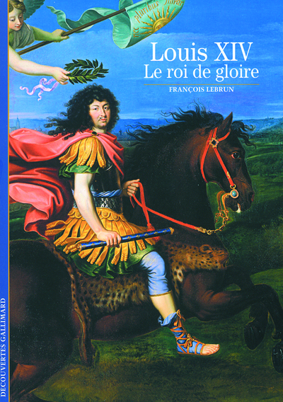 Louis XIV - Le roi de gloire