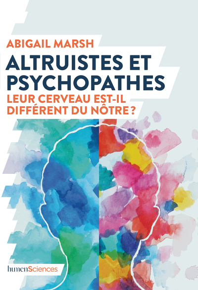 Altruistes et psychopathes - Leur cerveau est-il différent du nôtre ?