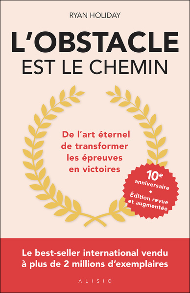 L'obstacle est le chemin - édition anniversaire - De l'art éternel de transformer les épreuves en victoires