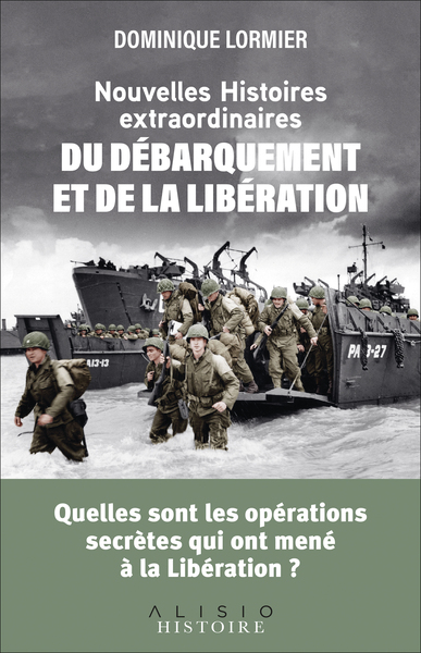 Nouvelles histoires extraordinaires du Débarquement et de la Libération - Quelles sont les opérations secrètes qui ont mené à la Libération ? 