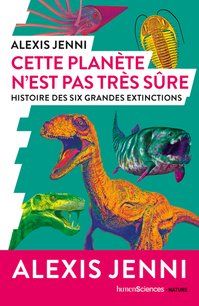 Cette planète n'est pas très sûre - Histoire des six grandes extinctions