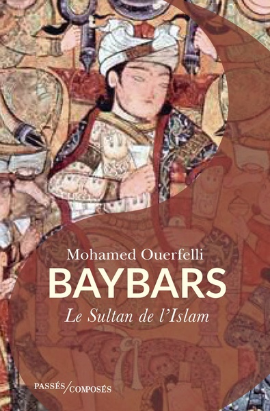 Baybars - Sultan de l'Islam