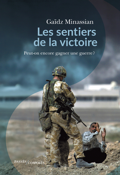 Les sentiers de la victoire - Peut-on encore gagner une guerre ?