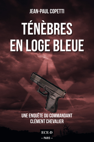 Ténèbres  en Loge bleue - Une enquête du commandant Clément Chevalier 