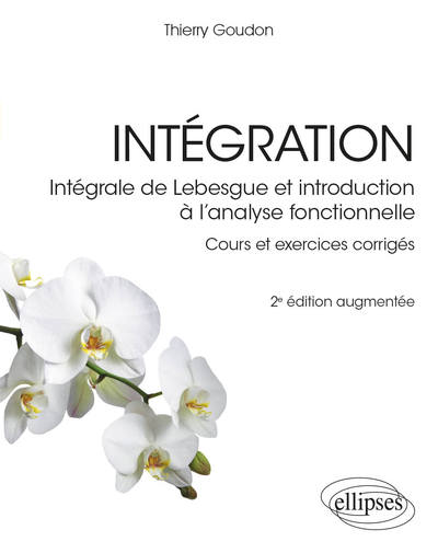 Intégration - Intégrale de Lebesgue et introduction à l’analyse fonctionnelle - Cours et exercices corrigés