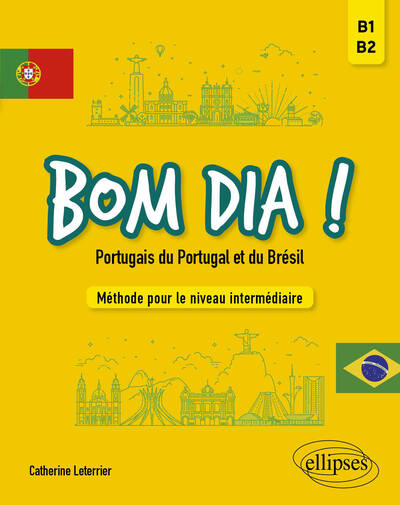 Bom dia ! Portugais du Portugal et du Brésil - Méthode pour le niveau intermédiaire (B1-B2)