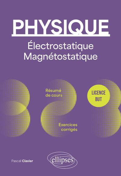 Physique - Licence - BUT - Électrostatique et magnétostatique - Résumé de cours, exercices et devoirs corrigés