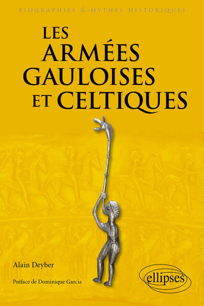 Les armées gauloises et celtiques - VIe siècle av. J.-C. - Ier siècle ap. J.-C.