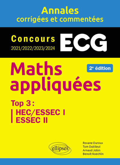 Maths appliquées ECG - Annales corrigées et commentées. Concours 2021/2022/2023/2024