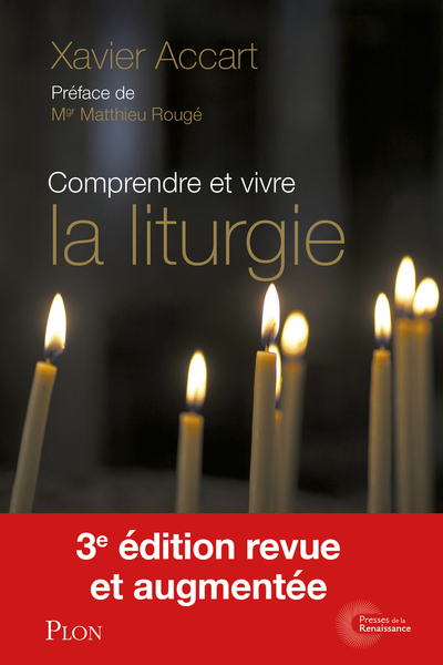 Comprendre et vivre la liturgie - Signes et symboles expliqués à tous
