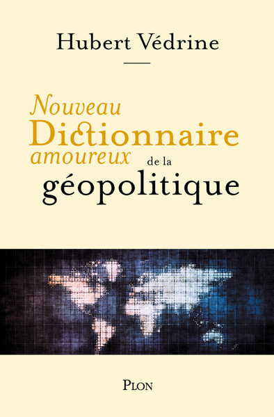 Nouveau Dictionnaire amoureux de la géopolitique