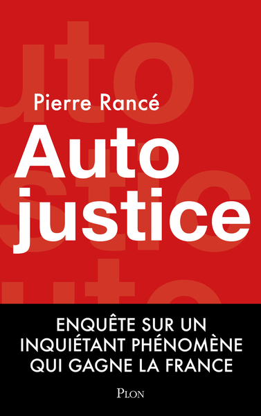 Autojustice - Enquête sur l'inquiétant phénomène qui gagne la France