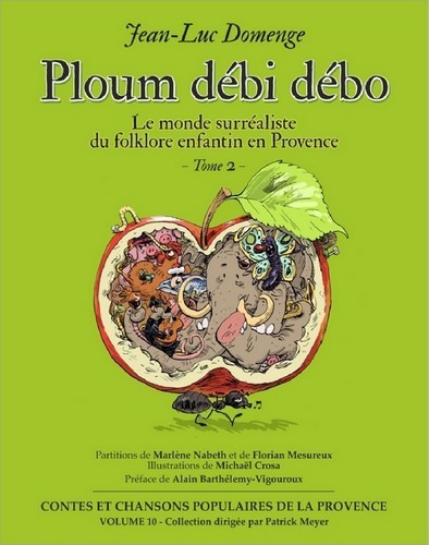 Ploum débi débo - Le monde surréaliste du folklore enfantin en Provence - Tome 2