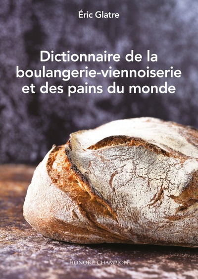 Dictionnaire de la boulangerie-viennoiserie et des pains du monde
