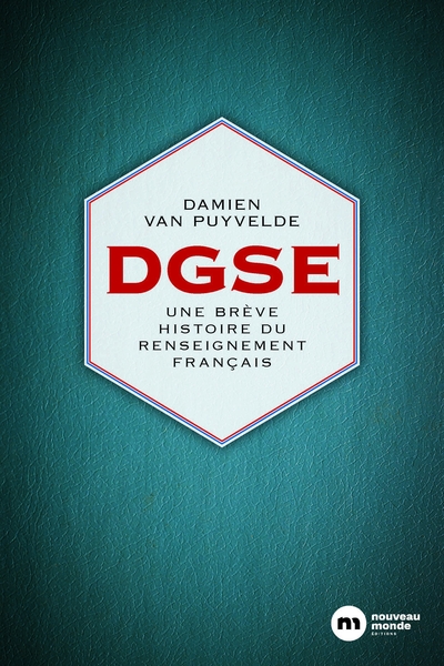 DGSE - Une brève histoire du renseignement français