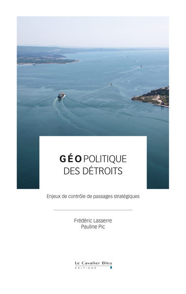 Géopolitique des détroits - Enjeux de contrôle de passages stratégiques