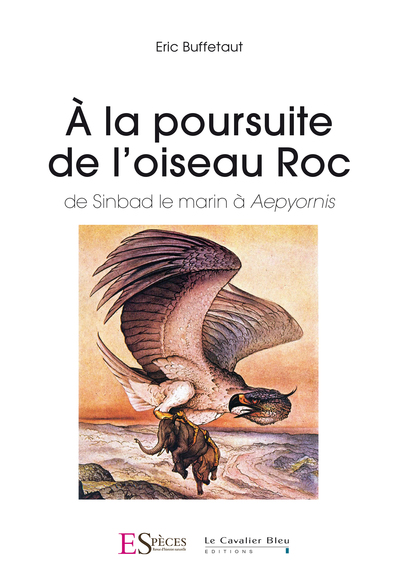 A la poursuite de l'oiseau roc - De Sinbad le marin à Aepyornis