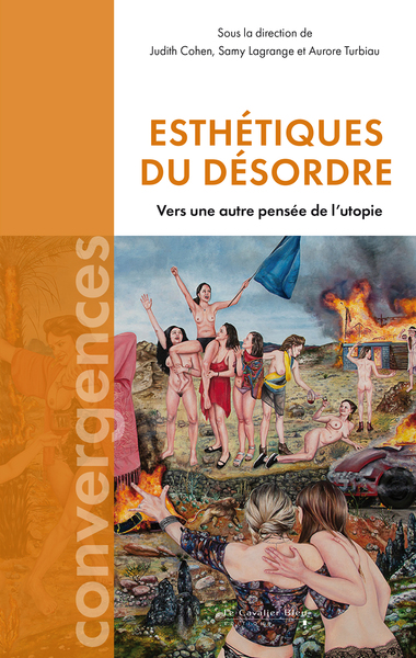 Esthétiques du désordre - Vers une autre pensée de l'utopie