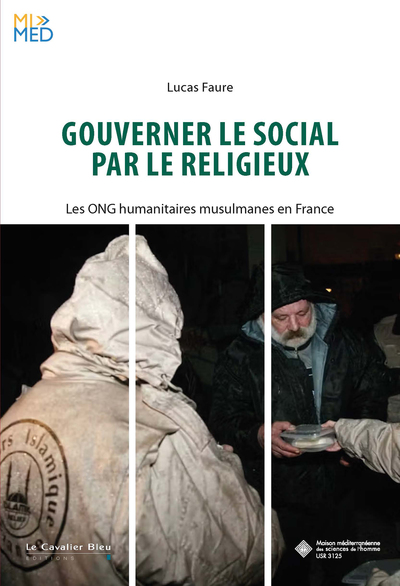 Gouverner le social par le religieux - Les ONG humanitaires musulmanes en France