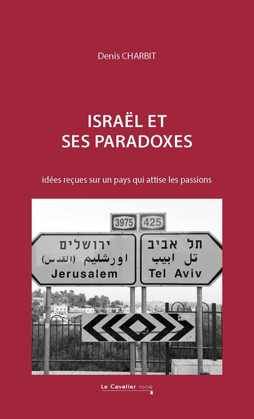 Israël et ses paradoxes - idées reçues sur un pays qui attise les passions