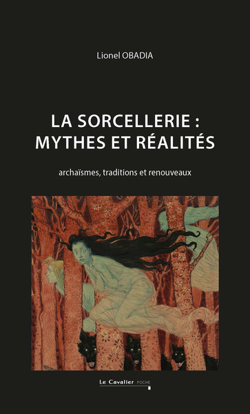 La sorcellerie : mythes et réalités - Archaïsmes, traditions et renouveaux